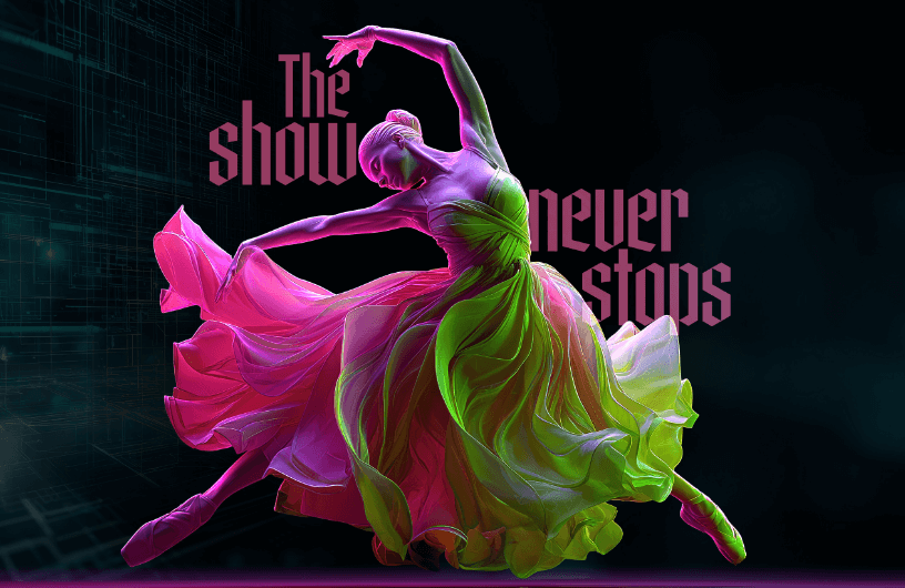 Neon-lit ballerina mid-leap in a flowing pink-to-green dress, arms gracefully arched, against a dark digital grid background. Large pink text overlay reads "The show never stops".